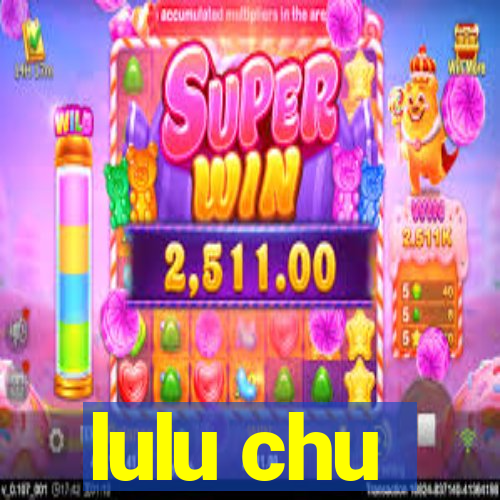 lulu chu